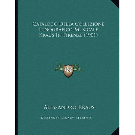Fiorenza Collection - Catalogo Della Collezione Etnografico-Musicale Kraus in Firenze (1901)