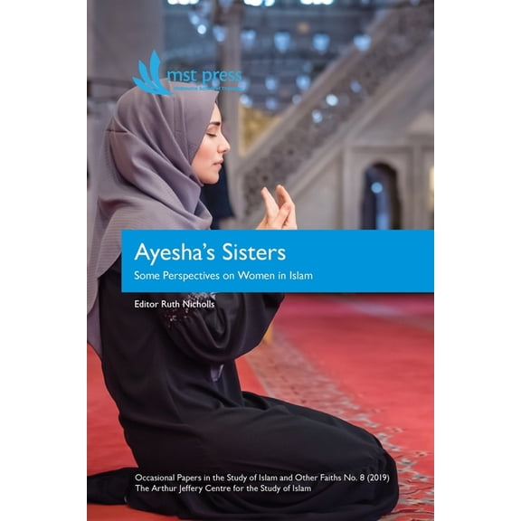 Occasional Papers in the Study of Islam Ayesha's Sisters: Some Perspectives on Women in Islam, (Paperback)