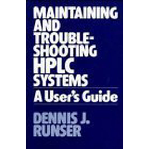 Pre-Owned Maintaining and Troubleshooting HPLC Systems: A User's Guide (Hardcover) 0471064793 9780471064794