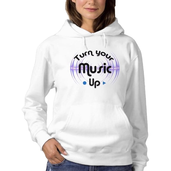 Turn Your Music Up Quote Hoodie Women -Smartprints Designs, Female 4X-Large