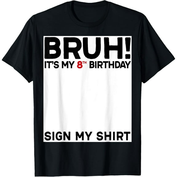 Bruh It's My 8th Birthday Sign My 8 Years Old Birthday T-Shirt Tops Tee