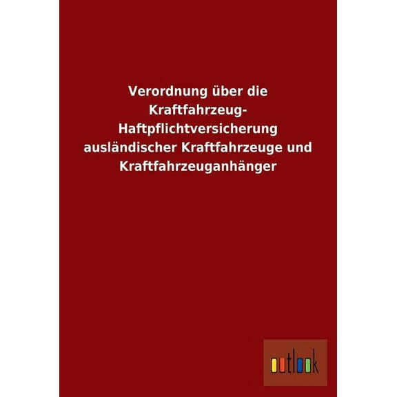 Verordnung Uber Die Kraftfahrzeug- Haftpflichtversicherung Auslandischer Kraftfahrzeuge Und Kraftfahrzeuganhanger