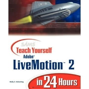 Sams Teach Yourself: Sams Teach Yourself Adobe Livemotion 2 in 24 Hours (Paperback)