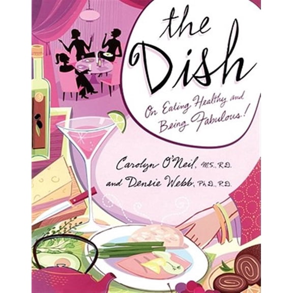 Pre-Owned The Dish : On Eating Healthy and Being Fabulous! (Paperback)