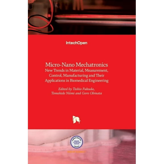 Micro-Nano Mechatronics: New Trends in Material, Measurement, Control, Manufacturing and Their Applications in Biomedical Engineering (Hardcover)