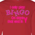 thumbnail image 4 of Inktastic I Only Play Bingo on Days That End in Y Long Sleeve T-Shirt, 4 of 5