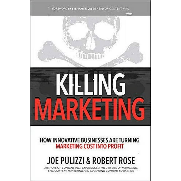 Killing Marketing: How Innovative Businesses Are Turning Marketing Cost Into Profit