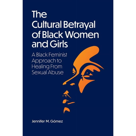 The Cultural Betrayal of Black Women and Girls, (Paperback)