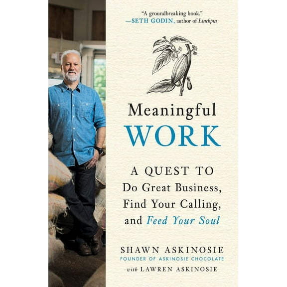 Meaningful Work: A Quest to Do Great Business, Find Your Calling, and Feed Your Soul, (Hardcover)