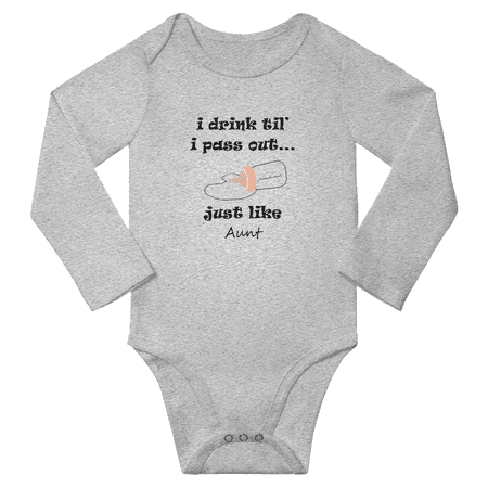 

I Drink Til I Pass Out... Just Like Aunt Cute Baby Long Sleeve Bodysuit Boy Girl Unisex (Gray 6M)