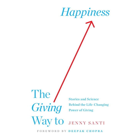 The Giving Way to Happiness : Stories and Science Behind the Life-Changing Power of Giving (Hardcover)