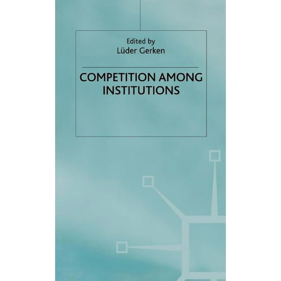 Competition Among Institutions, (Hardcover)