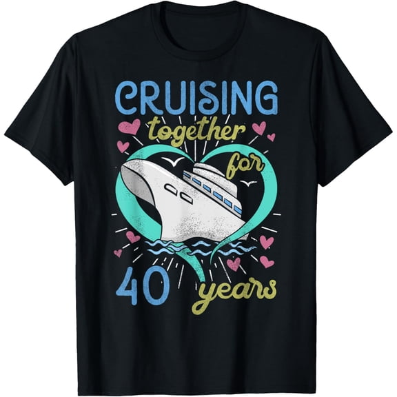 Exquisite and comfortable-Cruising Together 40 years 40th Wedding Anniversary Cruise T-Shirt