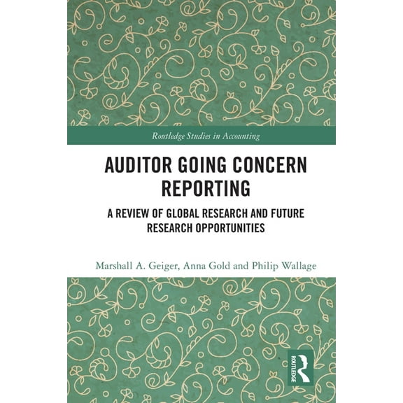 Routledge Studies in Accounting Auditor Going Concern Reporting: A Review of Global Research and Future Research Opportunities, (Paperback)