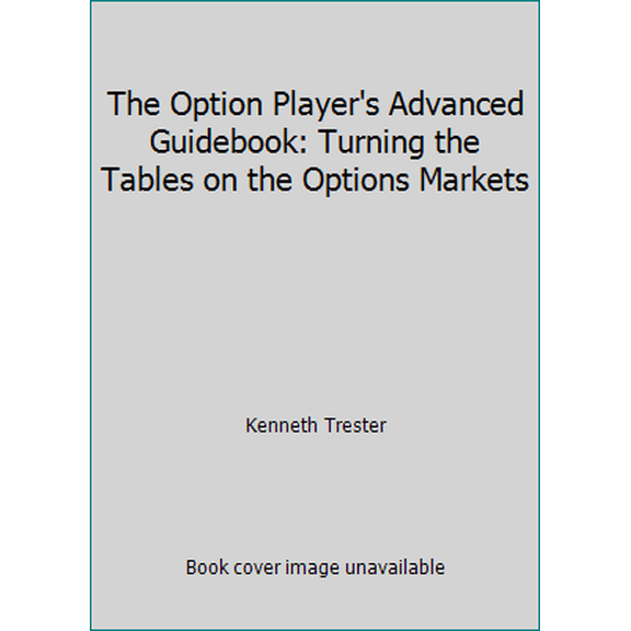 Pre-Owned The Option Player's Advanced Guidebook: Turning the Tables on the Options Markets (Hardcover) 0960491414 9780960491414