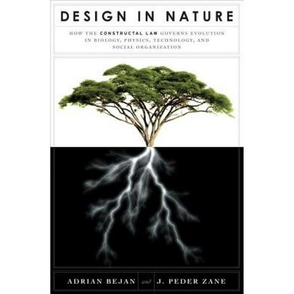 Pre-Owned Design in Nature: How the Constructal Law Governs Evolution in Biology, Physics, (Hardcover 9780385534611) by Adrian Bejan, J Peder Zane