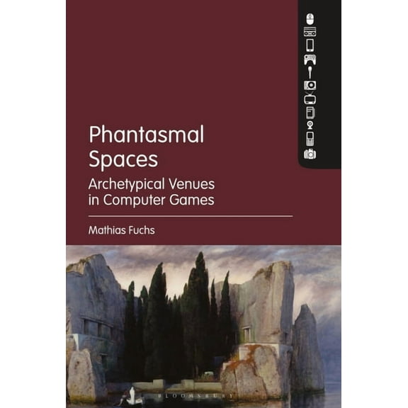 Phantasmal Spaces: Archetypical Venues in Computer Games, (Paperback)