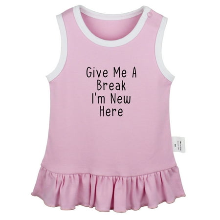 

Give Me A Break I m New Here Funny Dresses For Baby Newborn Babies Skirts Infant Princess Dress 0-24M Kids Graphic Clothes (Pink Sleeveless Dresses 12-18 Months)