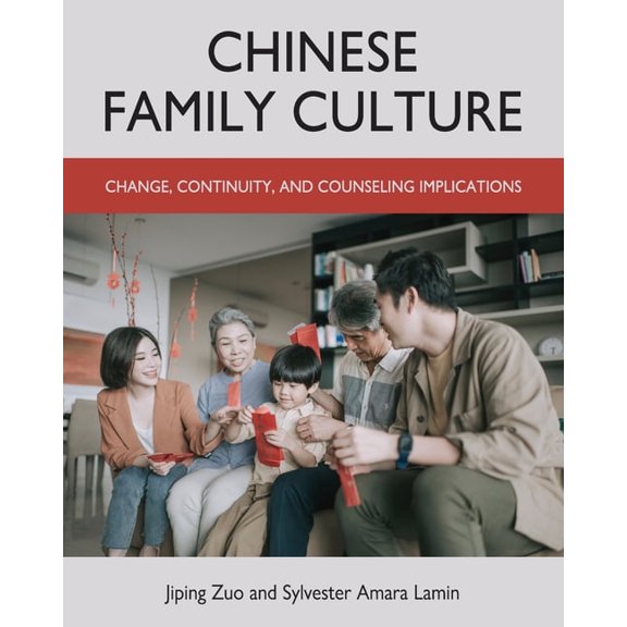 Chinese Family Culture: Change, Continuity, and Counseling Implications, (Paperback)