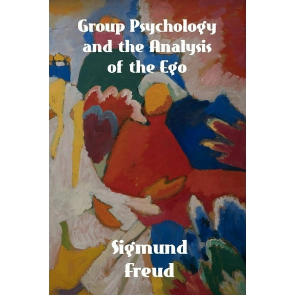Group Psychology and The Analysis of The Ego, (Paperback)