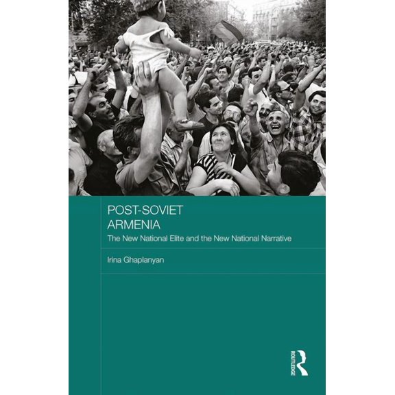 Basees/Routledge Russian and East Europe Post-Soviet Armenia: The New National Elite and the New National Narrative, (Hardcover)