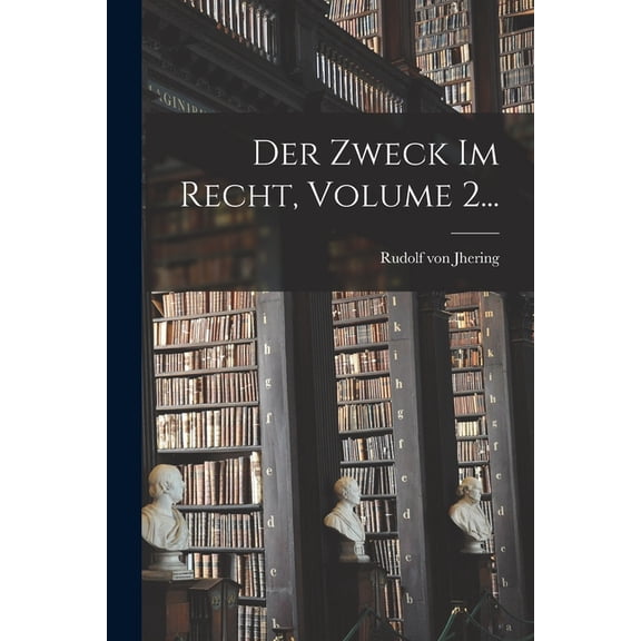 Der Zweck Im Recht, Volume 2... (Paperback)