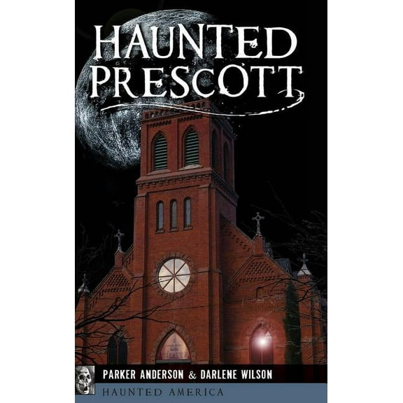 Haunted Prescott, (Hardcover)