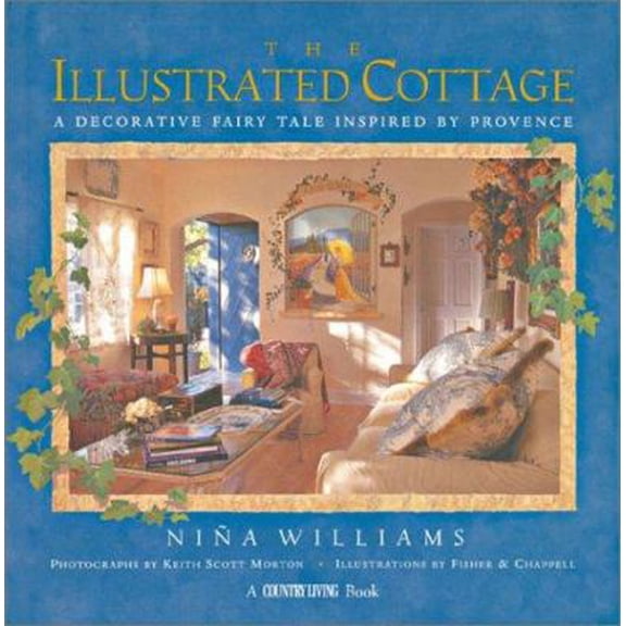Pre-Owned Country Living The Illustrated Cottage: A Decorative Fairy Tale Inspired by Provence (Paperback) 1588162397 9781588162397
