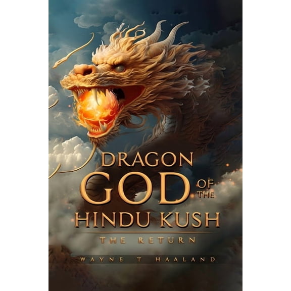 Dragon God of the Hindu Kush - THE RETURN, (Paperback)