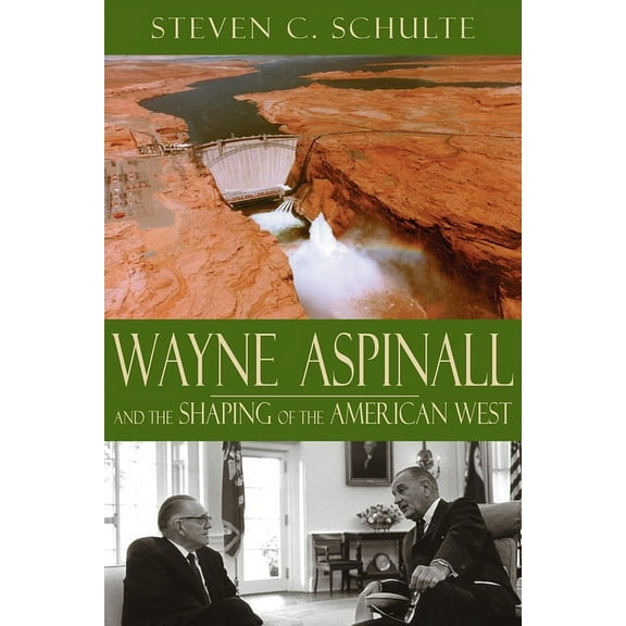 Wayne Aspinall and the Shaping of the American West, (Paperback)