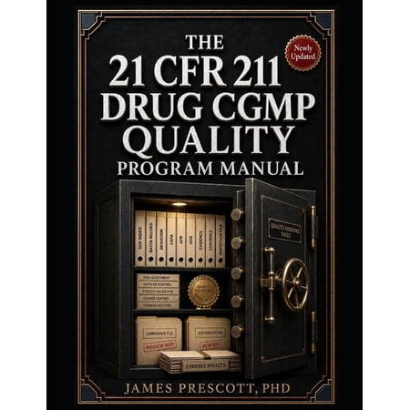 The 21 CFR 211 Drug cGMP Quality Program Manual: SOP Architecture, Batch Record Systems, Deviation and CAPA Workflows, a, (Paperback)