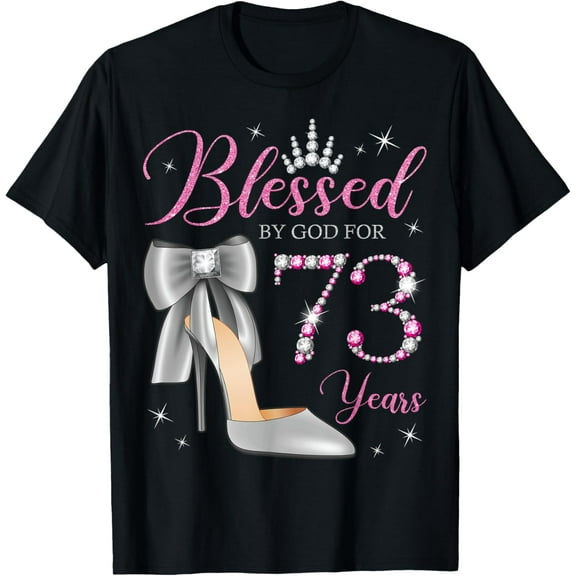 Blessed By God For 73 Years Old 73rd Birthday Party Queen T-Shirt