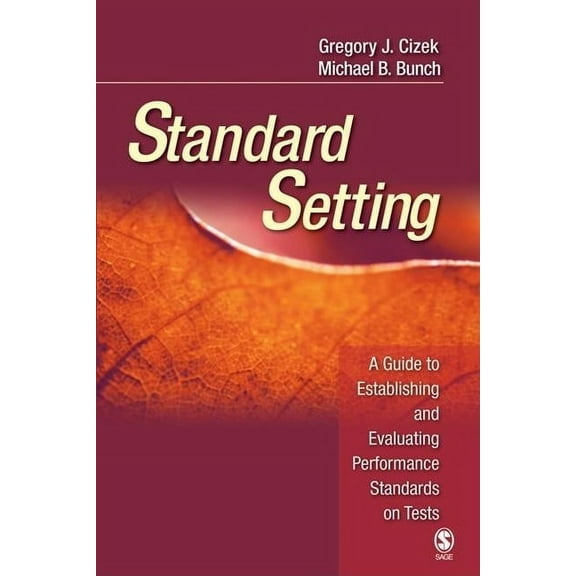 Standard Setting: A Guide to Establishing and Evaluating Performance Standards on Tests, (Hardcover)