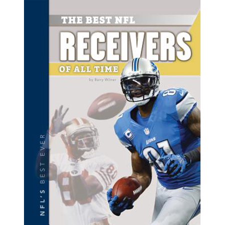 The Best NFL Receivers of All Time (Best Receivers Of All Time)
