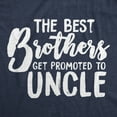 thumbnail image 2 of Mens The Best Brothers Get Promoted to Uncle Funny T shirt Family Graphic Cool Humor Graphic Tees, 2 of 9
