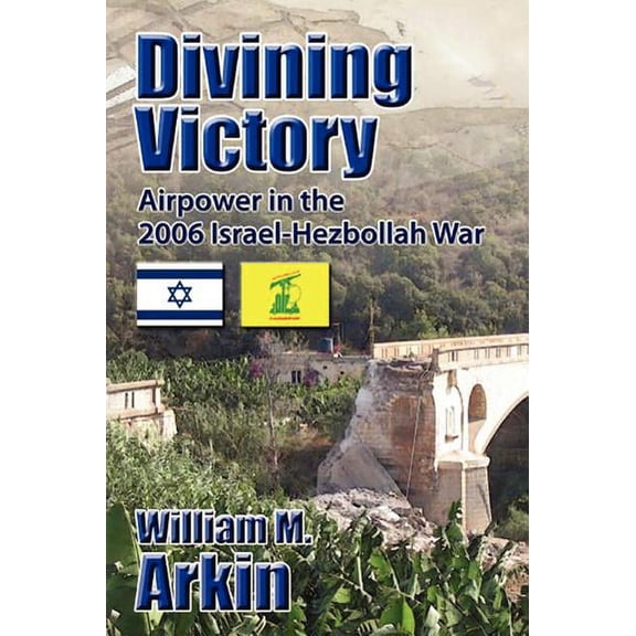 Divining Victory: Airpower in the Israel-Hezbollah War (Hardcover)