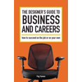 thumbnail image 1 of Pre-Owned The Designer's Guide to Business and Careers: How to Succeed on the Job or on Your Own (Paperback) 1600611567 9781600611568, 1 of 1
