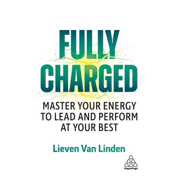 Fully Charged: Master Your Energy to Lead and Perform at Your Best, (Paperback)