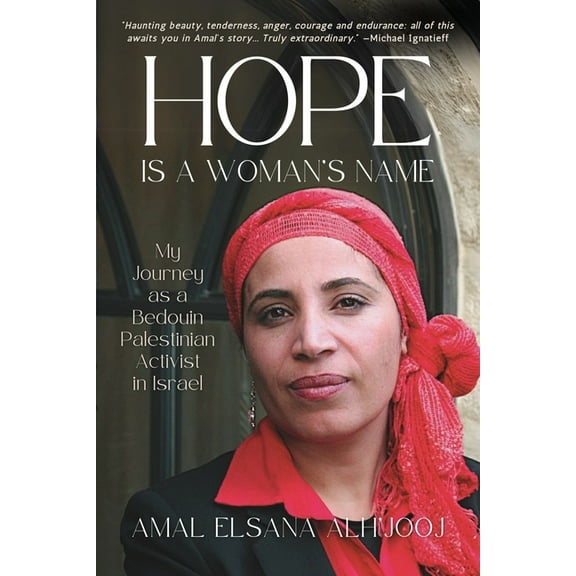 Hope Is a Woman's Name: My Journey as a Bedouin Palestinian Activist in Israel, (Paperback)