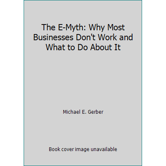 Pre-Owned The E-Myth: Why Most Businesses Don't Work and What to Do About It (Hardcover) 0887300405 9780887300400