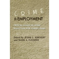 Crime and Employment: Critical Issues in Crime Reduction for Corrections, (Paperback)