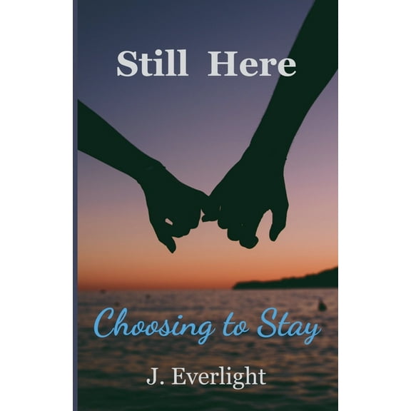 Still Here Choosing To Stay, (Paperback)