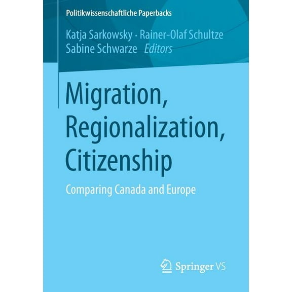 Politikwissenschaftliche Paperbacks Migration, Regionalization, Citizenship: Comparing Canada and Europe, (Paperback)