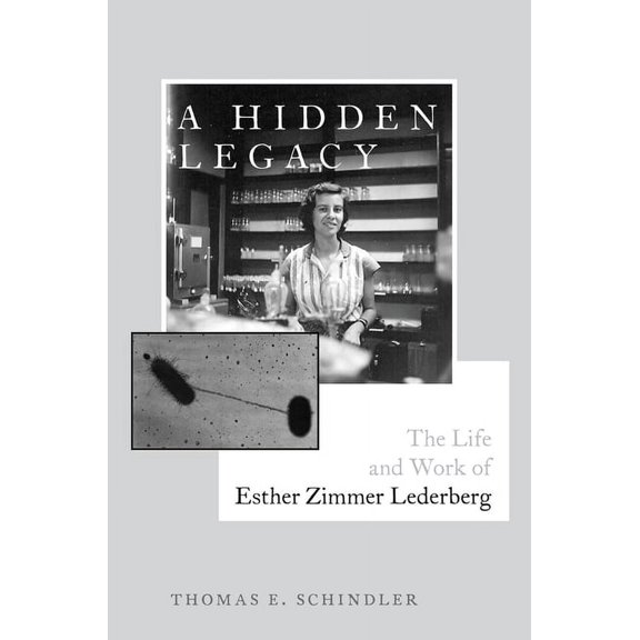 A Hidden Legacy: The Life and Work of Esther Zimmer Lederberg, (Hardcover)