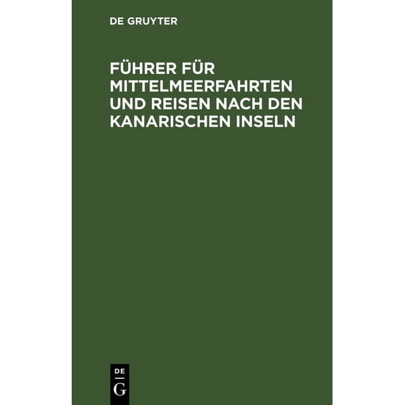 Führer Für Mittelmeerfahrten Und Reisen Nach Den Kanarischen Inseln (Hardcover)