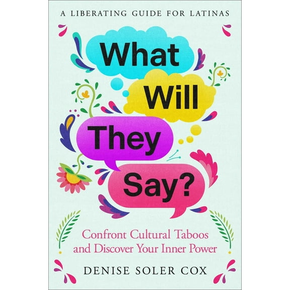 What Will They Say?: Confront Cultural Taboos and Discover Your Inner Power, (Hardcover)