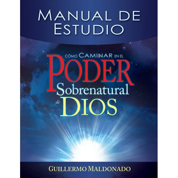 Cómo Caminar En El Poder Sobrenatural de Dios: Manual de Estudio = How to Walk in the Supernatural Power of God (Spanish, (Paperback)
