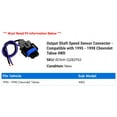 thumbnail image 2 of Output Shaft Speed Sensor Connector - Compatible with 1995 - 1998 Chevy Tahoe 4WD 1996 1997, 2 of 2