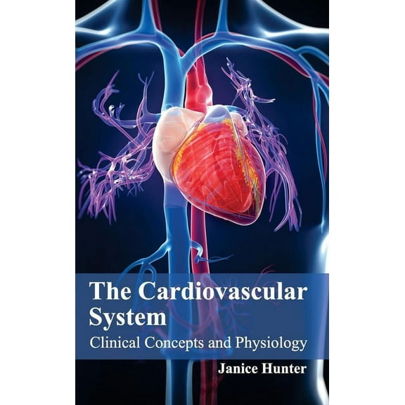 Cardiovascular System: Clinical Concepts and Physiology, (Hardcover)