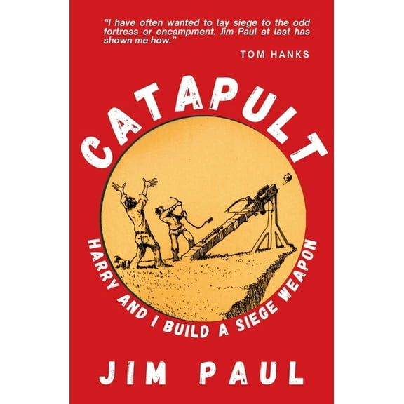 Catapult: Harry and I Build a Siege Weapon, (Paperback)